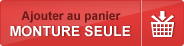 Ajouter au panier la monture seule